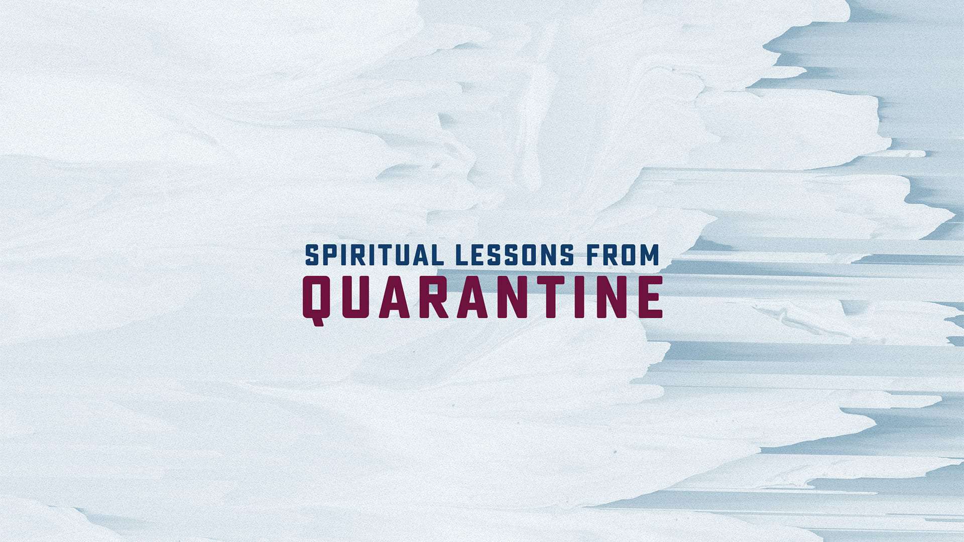 4 Spiritual Lessons from the Quarantine - 6/7/20