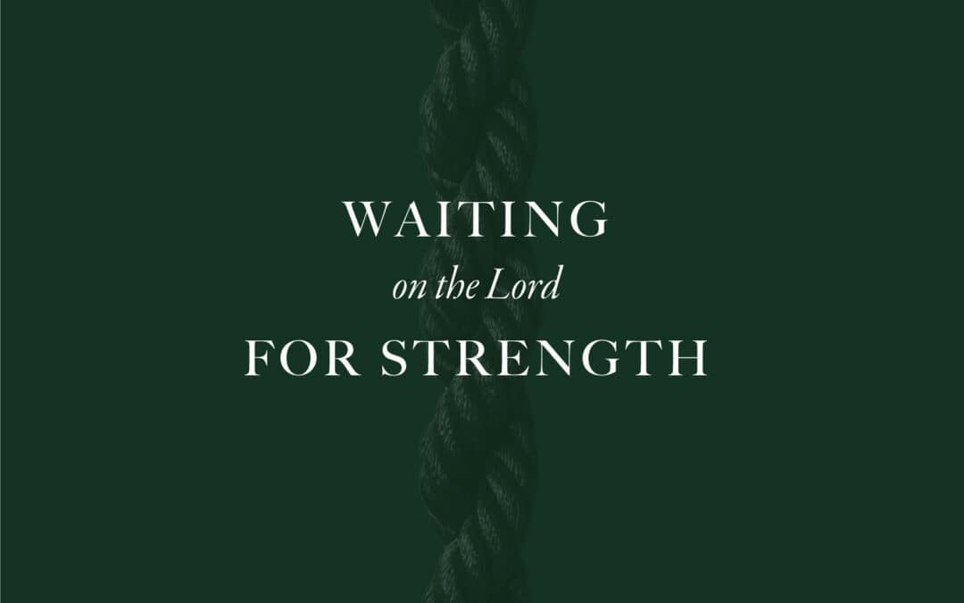 Waiting On The Lord For Strength
