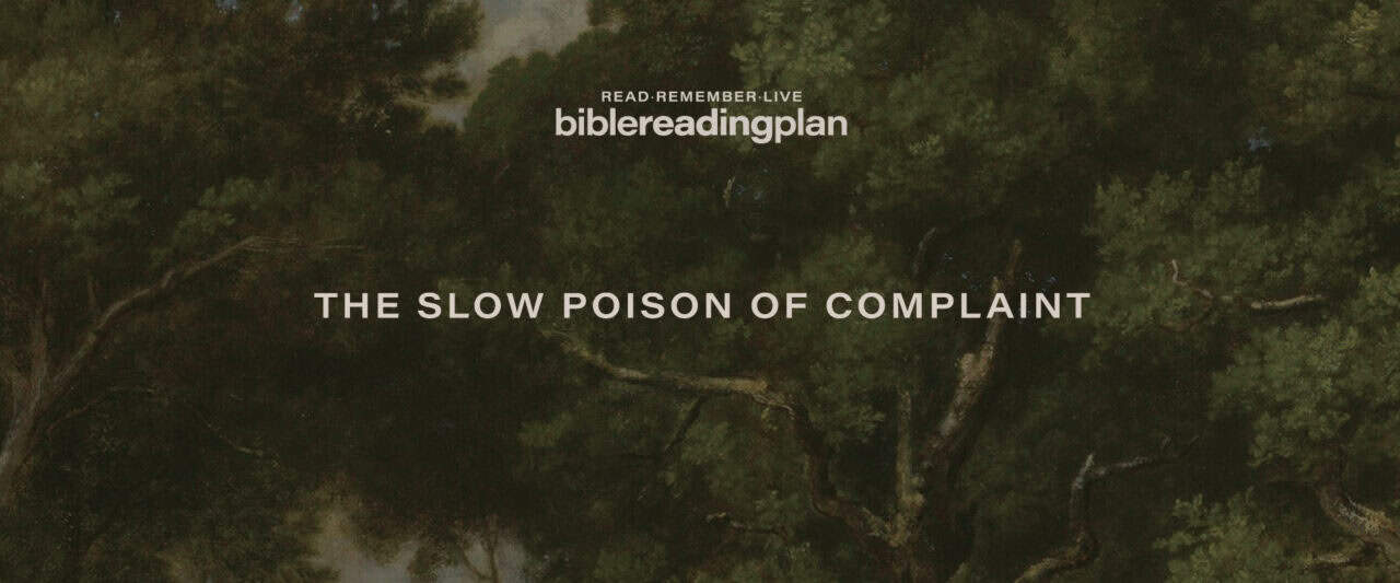 The Slow Poison of Complaint | Weekly Devotional