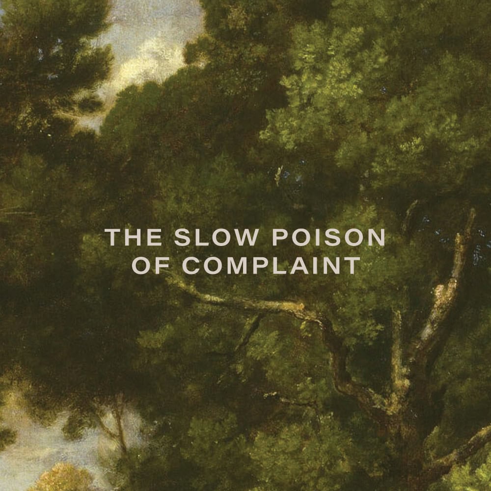 The Slow Poison of Complaint | Weekly Devotional