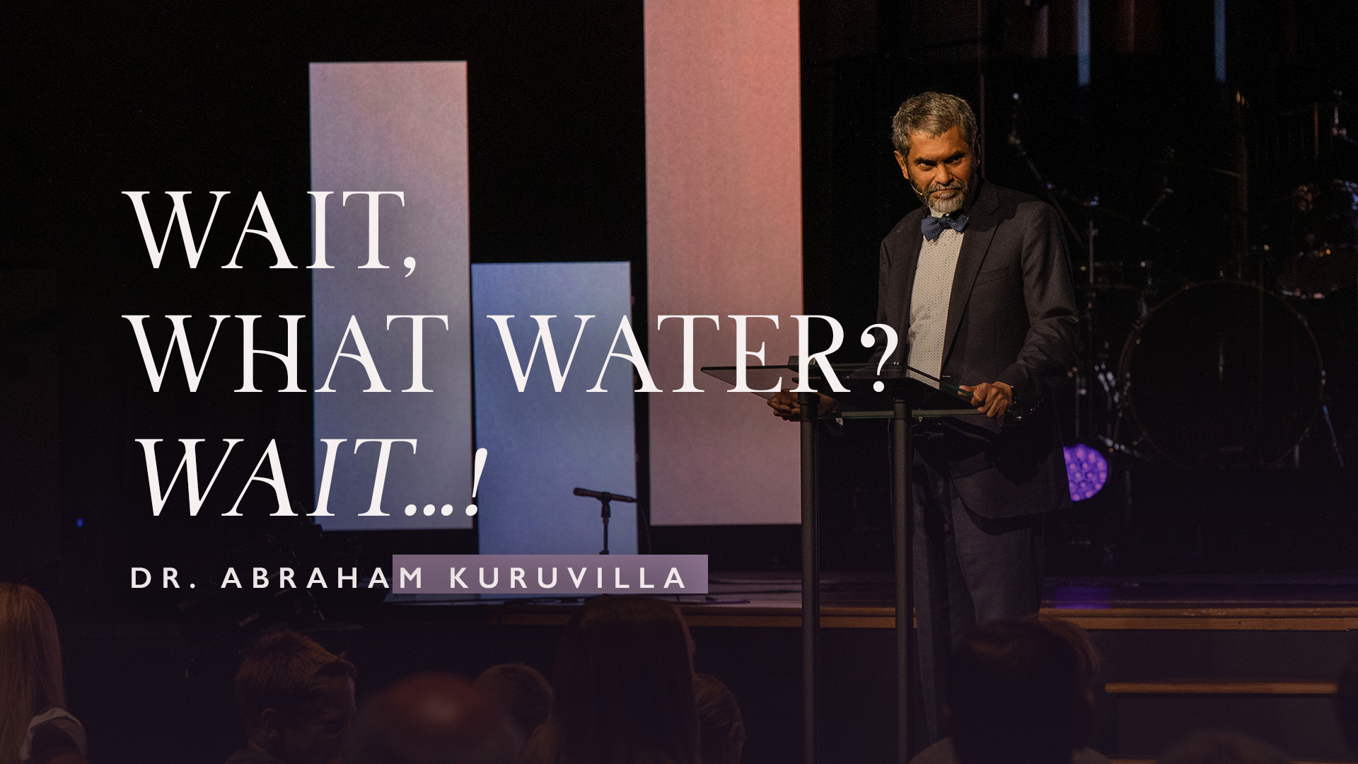 Wait, What Water? Wait …! Divine Interruption