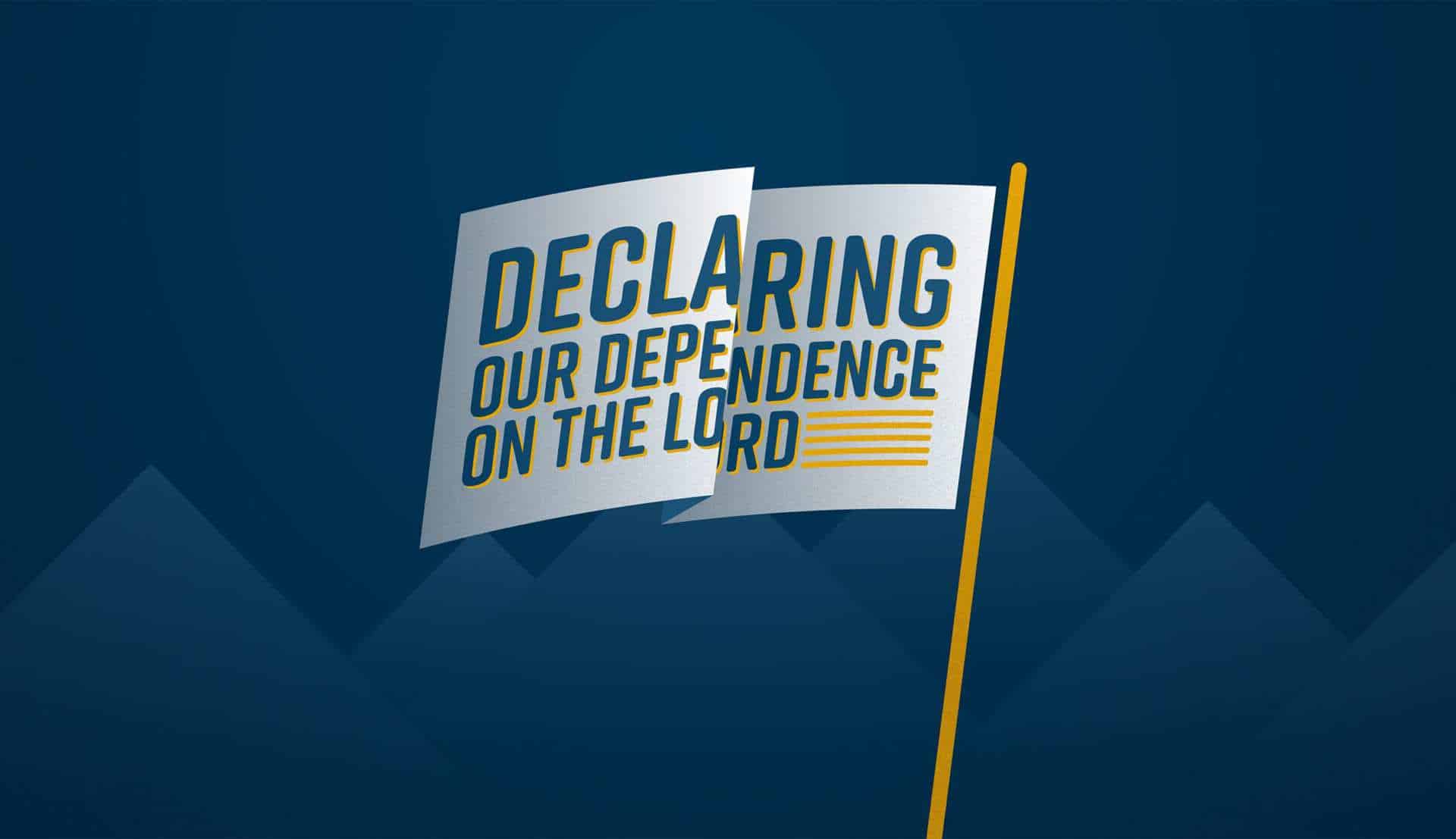 Declaring our dependence on the Lord - Prayer Service - 7/5/20